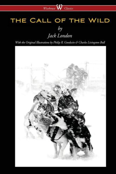 Call of the Wild (Wisehouse Classics - With Original Illustrations) - Jack London - Livros - Wisehouse Classics - 9789176370445 - 11 de outubro de 2015