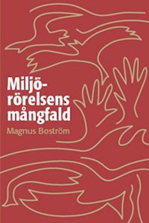 Miljörörelsens mångfald - Magnus Boström - Books - Arkiv förlag/A-Z förlag - 9789179241445 - March 1, 2001