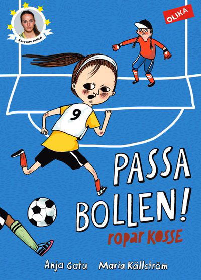 Fotbollsstjärnor: Passa bollen! : ropar Kosse - Anja Gatu - Bücher - Olika Förlag - 9789187413445 - 1. Juni 2015