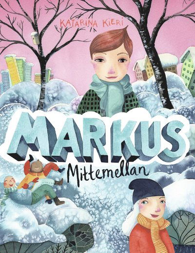 Cover for Katarina Kieri · Markus, Vero och Abbe: Markus mittemellan (Inbunden Bok) (2016)