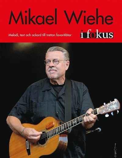 Cover for Mikael Wiehe i fokus : melodi, text och ackord till tretton favoritlåtar (Paperback Book) (2020)