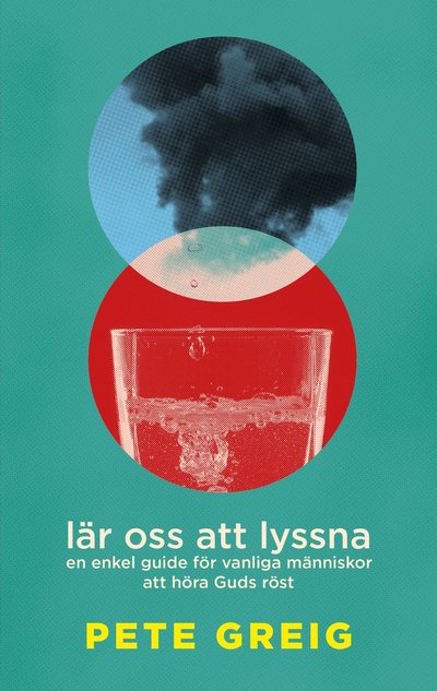 Cover for Pete  Greig · Lär oss att lyssna : en enkel guide för vanliga människor att höra Guds röst (Paperback Book) (2022)