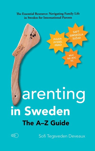 Cover for Sofi Tegsveden Deveaux · Parenting in Sweden: The A–Z Guide (Paperback Book) (2024)