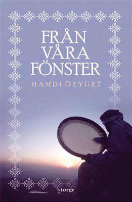 Från våra fönster - Hamdi Özyurt - Bücher - Storge Förlag - 9789197777445 - 28. Februar 2011