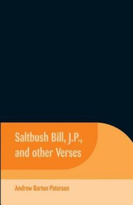 Cover for Andrew Barton Paterson · Saltbush Bill, J.P., and Other Verses (Taschenbuch) (2018)