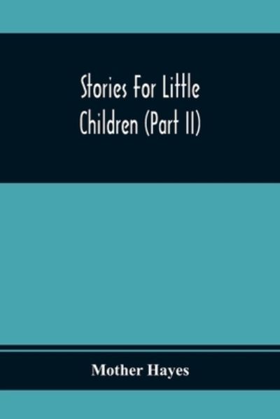 Cover for Mother Hayes · Stories For Little Children (Part Ii) (Paperback Book) (2020)