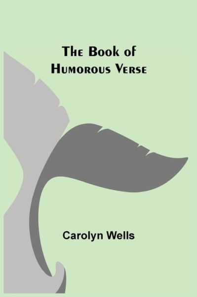 Cover for Carolyn Wells · The Book of Humorous Verse (Taschenbuch) (2021)
