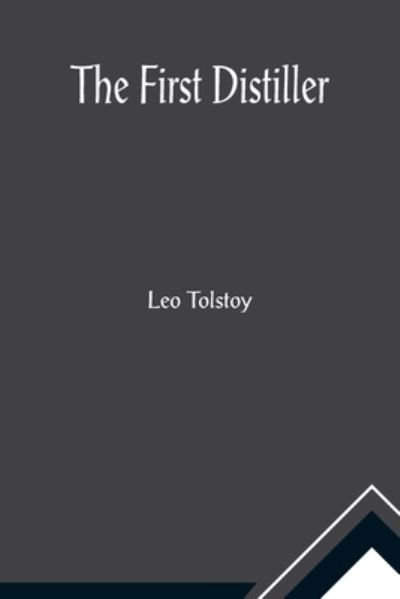 Cover for Leo Tolstoy · The First Distiller (Taschenbuch) (2021)