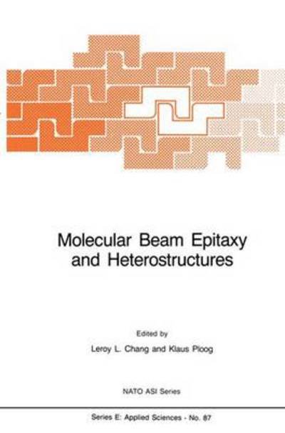 Cover for L L Chang · Molecular Beam Epitaxy and Heterostructures - Nato Science Series E: (Paperback Book) [Softcover reprint of the original 1st ed. 1985 edition] (2011)