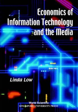 Cover for Low, Linda (S'pore Univ Of Social Sciences, S'pore) · Economics Of Information Technology And The Media (Paperback Book) (2000)