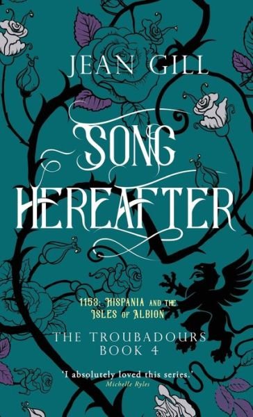 Cover for Jean Gill · Song Hereafter: 1153 in Hispania and the Isles of Albion - Troubadours Quartet (Hardcover Book) (2022)