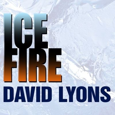 Ice Fire - David Lyons - Musiikki - TANTOR AUDIO - 9798200079445 - tiistai 1. toukokuuta 2012