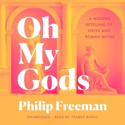 Oh My Gods - Philip Freeman - Music - Blackstone Publishing - 9798200714445 - November 2, 2021