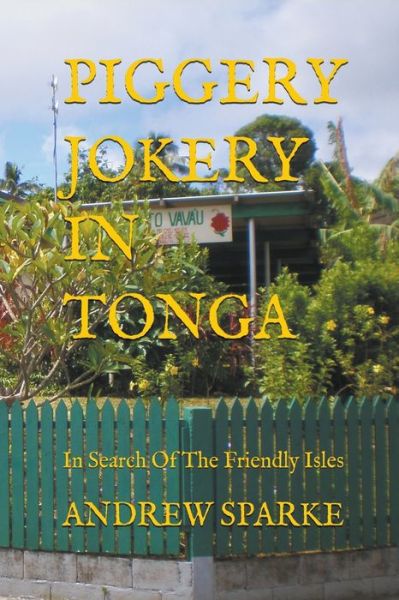 Cover for Andrew Sparke · Piggery Jokery In Tonga - In Search of (Paperback Book) (2016)