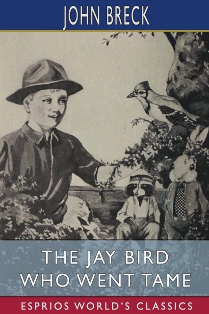 Cover for John Breck · The Jay Bird Who Went Tame (Esprios Classics): Illustrated by William T. Andrews (Pocketbok) (2024)