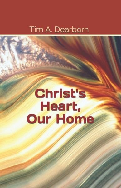 Cover for Tim a Dearborn · Christ's Heart, Our Home (Paperback Bog) (2022)