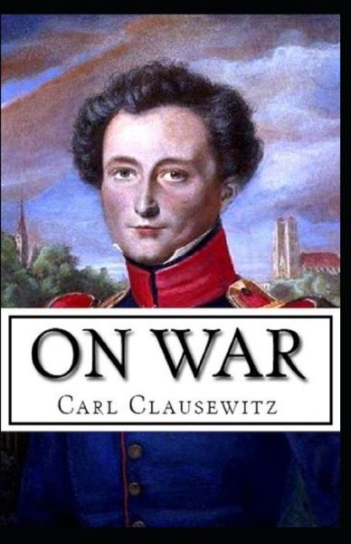 Cover for Carl Von Clausewitz · On War by Carl von Clausewitz illustrated edition (Pocketbok) (2021)