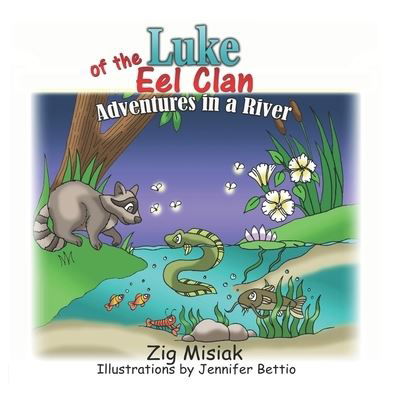 Cover for Zig Misiak · Luke of the Eel Clan: Adventures in a river - Six Nations Clan Animal Stories (Paperback Book) (2021)