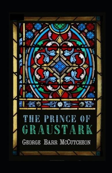 Cover for George Barr McCutcheon · The Prince of Graustark Graustark #4 Annotated (Paperback Book) (2021)