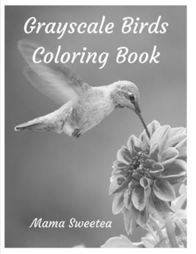 Cover for Mama Sweetea · Grayscale Birds Coloring Book (Paperback Bog) (2021)