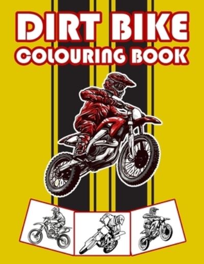 Cover for Nick Marshall · Dirt Bike Colouring Book: Big Motorcycle Coloring Book for Kids &amp; Teens - Kids Coloring Book (Paperback Book) (2020)