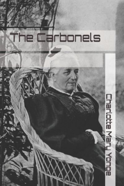 The Carbonels - Charlotte Mary Yonge - Livros - Independently Published - 9798558048445 - 23 de janeiro de 2021