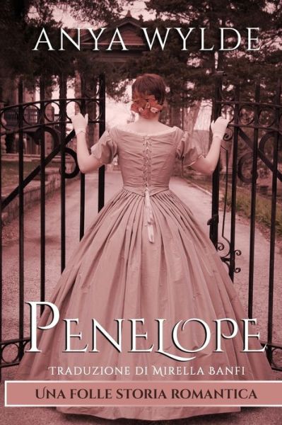 Cover for Anya Wylde · Penelope: Una folle storia romantica (Italian Edition) - Le Sorelle Fairweather (Paperback Book) [Italian edition] (2020)