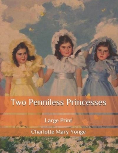 Cover for Charlotte Mary Yonge · Two Penniless Princesses: Large Print (Paperback Book) (2020)