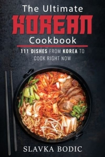 Cover for Slavka Bodic · The Ultimate Korean Cookbook (Pocketbok) (2020)