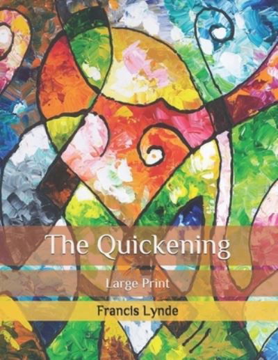 Cover for Francis Lynde · The Quickening: Large Print (Paperback Book) (2020)