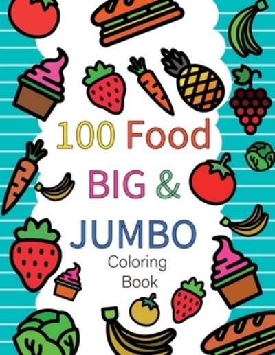 Cover for Food Coloring Book · 100 Food BIG &amp; JUMBO Coloring Book (Paperback Bog) (2021)