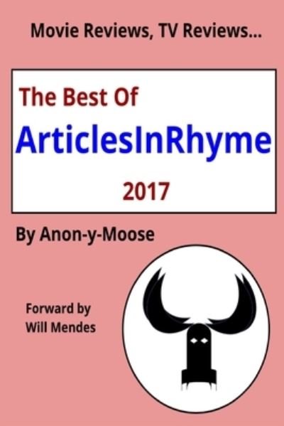 Cover for Anon-Y-Moose · Movie Reviews, TV Reviews...The Best of ArticlesInRhyme 2017 (Pocketbok) (2020)