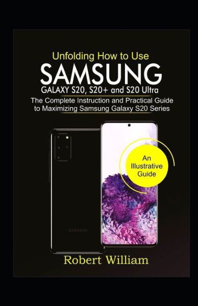 Cover for Robert William · Unfolding How to Use Samsung Galaxy S20, S20+ and S20 Ultra (Paperback Book) (2020)