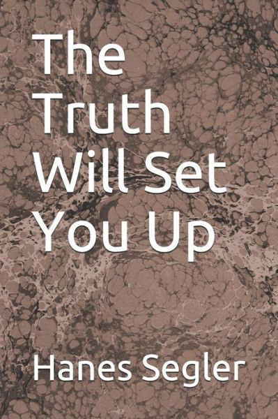 Cover for Hanes Segler · The Truth Will Set You Up (Paperback Book) (2020)