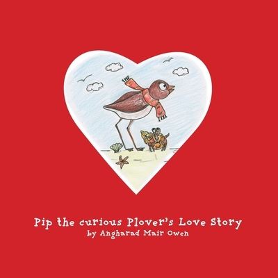 Cover for Angharad Mair Owen · Pip the Curious Plover's Love Story (Paperback Book) (2020)