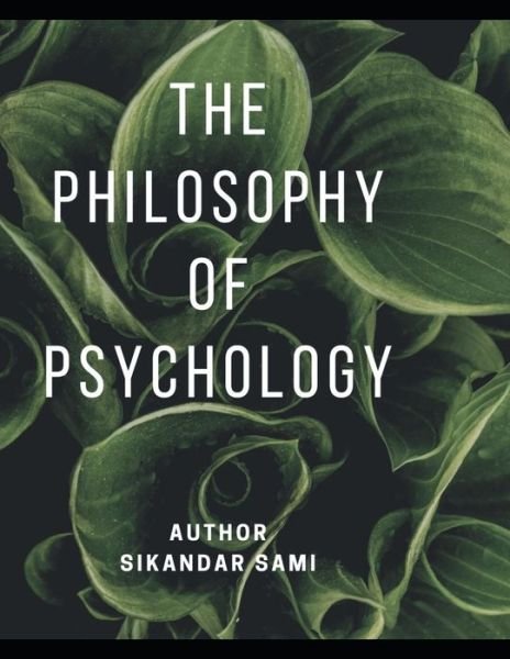 Cover for Sikandar Sami · The Philosophy of Psychology: Self-improvement Philosophies: How To Become Successful in Life (Paperback Bog) (2020)