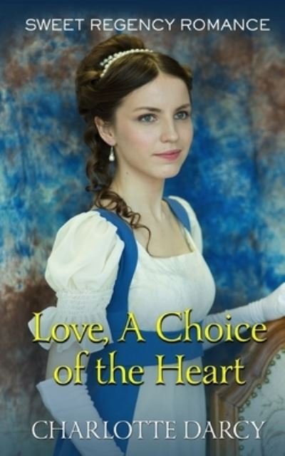 Cover for Charlotte Darcy · Love A Choice of the Heart (Paperback Book) (2020)