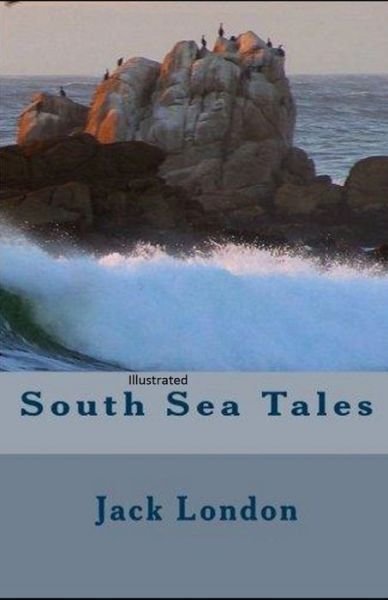 Cover for Jack London · South Sea Tales Illustrated (Paperback Bog) (2021)