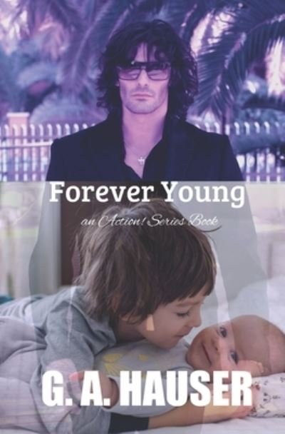 Forever Young: An Action! Series Book 68 - Action! - G A Hauser - Livres - Independently Published - 9798736503445 - 23 mai 2021