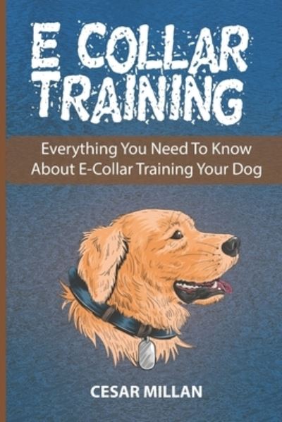 Cover for Cesar Millan · E-Collar Training: Everything You Need To Know About E-Collar Training Your Dog (Taschenbuch) (2022)