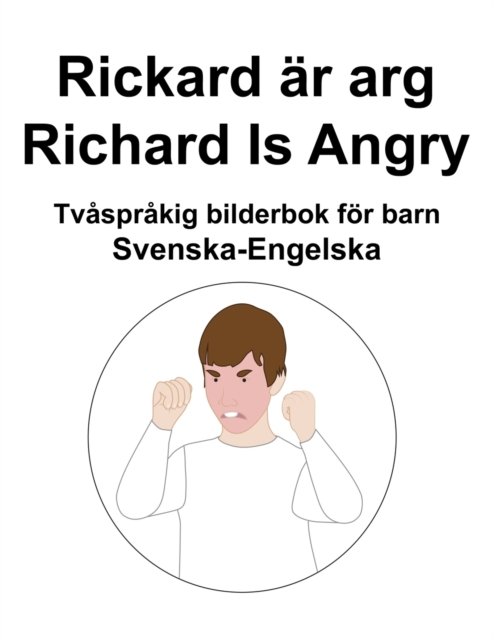 Cover for Richard Carlson · Svenska-Engelska Rickard ar arg / Richard Is Angry Tvasprakig bilderbok foer barn (Paperback Bog) (2022)
