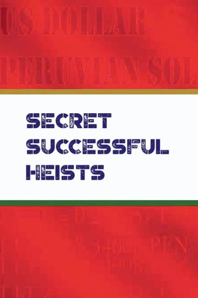 Cover for Antonio J Higgins · Secret Successful Heist: From illegal to legit (Paperback Book) (2022)