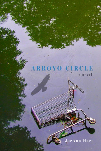 Arroyo Circle: A Novel - JoeAnn Hart - Książki - Green Writers Press - 9798989178445 - 1 października 2024