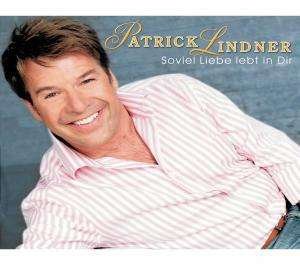 Cover for Patrick Lindner · Soviel Liebe Lebt in Dir- (CD) (2005)