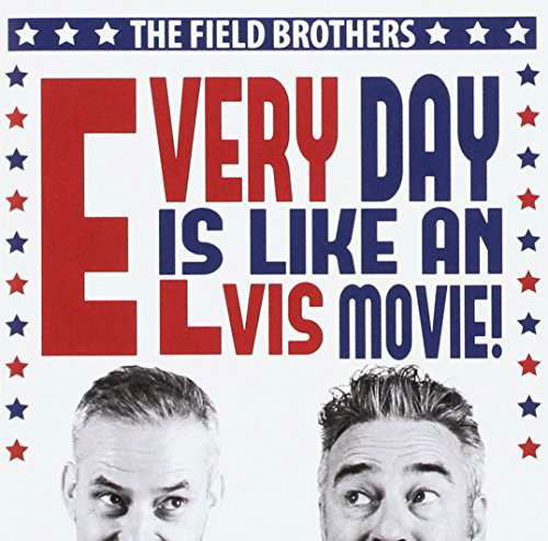 Field Brothers · Every Day Is Like An Elvis (CD) (2016)