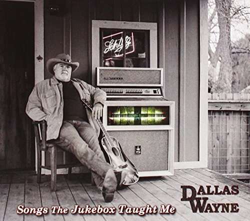 Cover for Dallas Wayne · Songs the Jukebox Taught Me (CD) [Digipak] (2016)