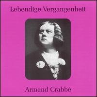 Cover for Crabbe / Rossini / Thomas / Planquette / Goublier · Legendary Voices: Armand Crabbe (CD) (2001)