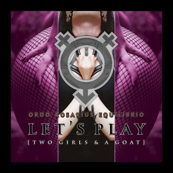 Cover for Ordo Rosarius Equilibrio · Let's Play (Two Girls And A Goat) (CD) (2019)