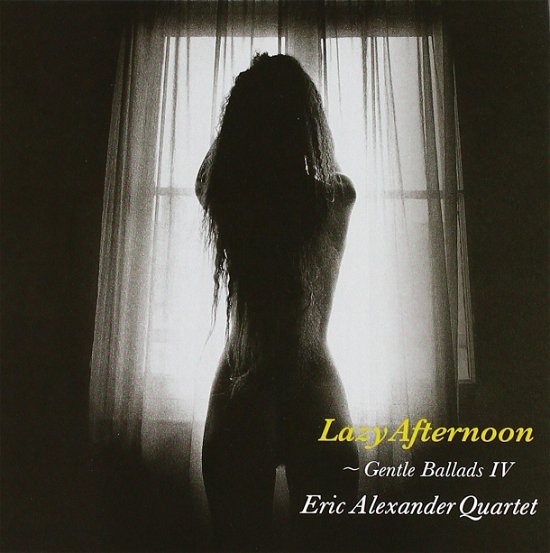 Cover for Eric Alexander Quartet · Lazy Afternoon (CD) [Japan Import edition] (2010)