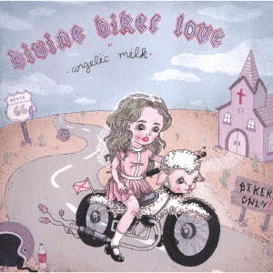 Cover for Angelic Milk · Divine Biker Love (CD) [Japan Import edition] (2019)